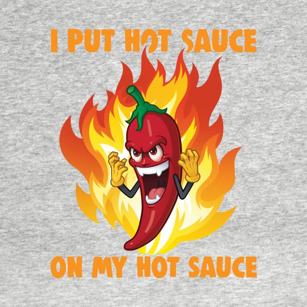 I Put Hot Sauce On My Hot Sauce - black by Uwaki